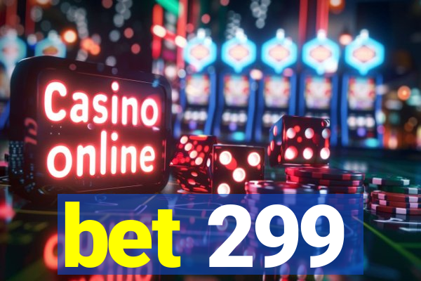 bet 299